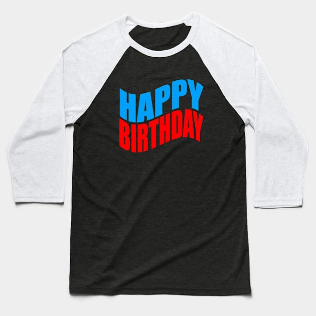 Happy birthday Baseball T-Shirt by Evergreen Tee